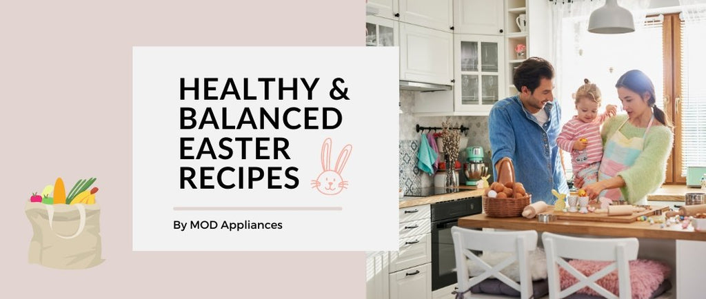Have a Balanced Easter with Seasonal Produce and Fresh Recipes! - MOD Appliances Australia