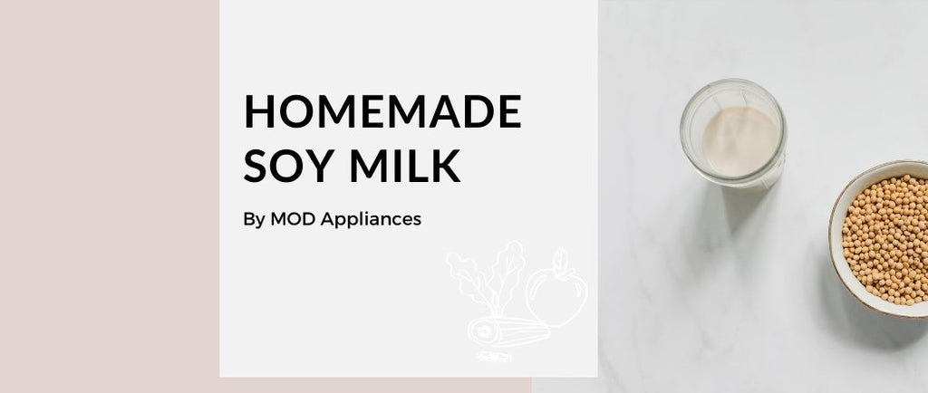 Homemade Soy Milk Using Your MOD Cold Press Juicer - MOD Appliances Australia