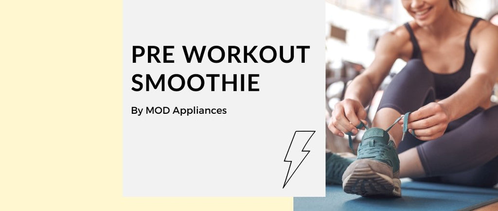 Pre-Workout Smoothie - MOD Appliances Australia