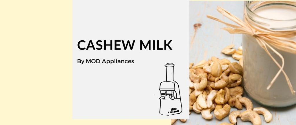 Cashew Nut Milk Recipe - MOD Appliances Australia