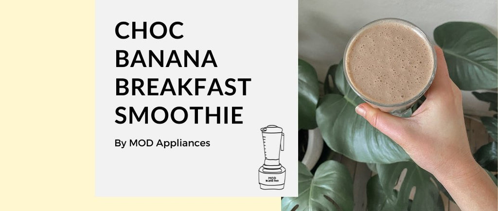 Choc Banana Breakfast Smoothie - MOD Appliances Australia