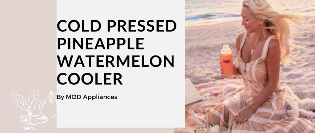 Cold Pressed Pineapple Watermelon Cooler - MOD Appliances Australia