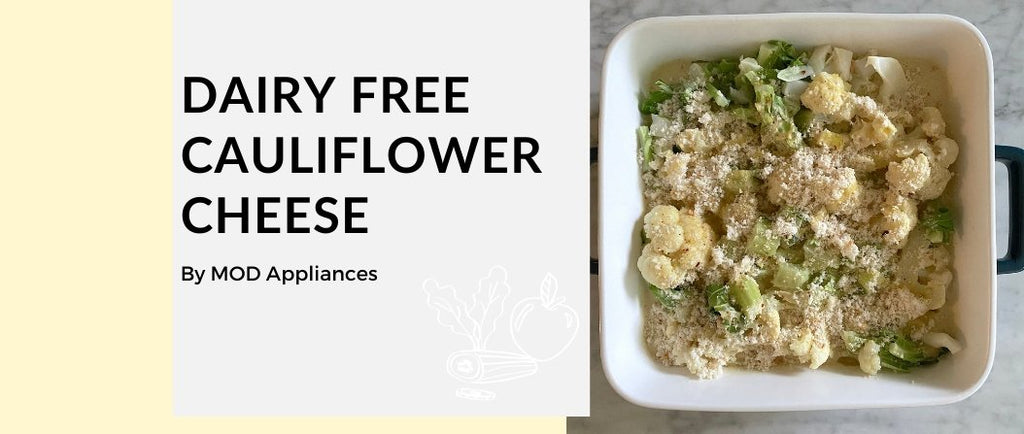 Dairy Free Cauliflower Cheese - MOD Appliances Australia
