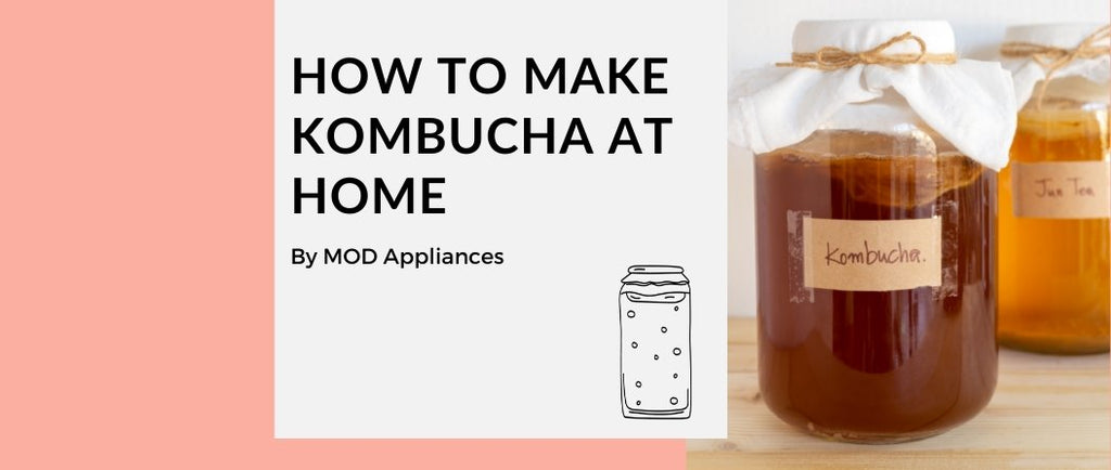 How to Make Kombucha at Home - MOD Appliances Australia