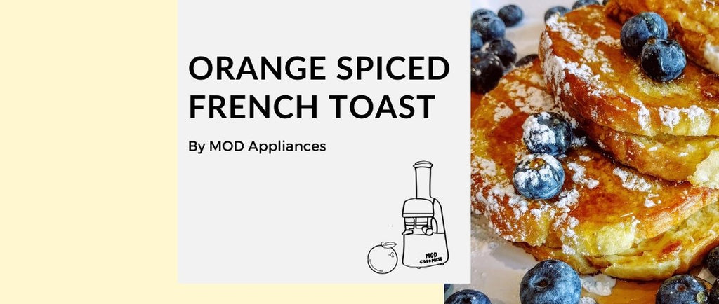 Orange Spiced French Toast - MOD Appliances Australia
