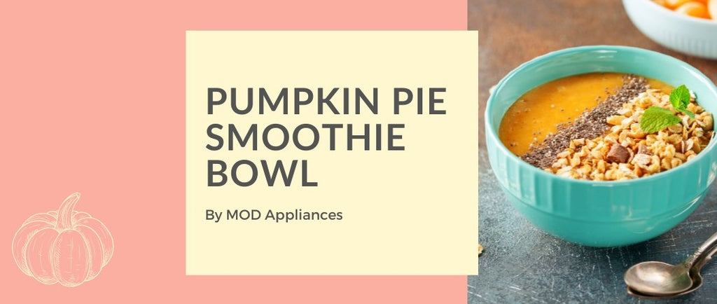Pumpkin Pie Smoothie Bowl - MOD Appliances Australia