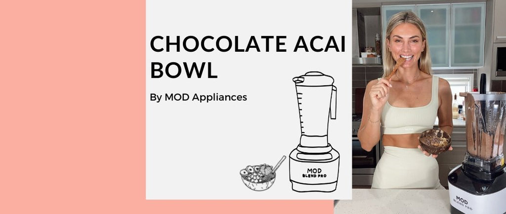 The Ultimate Chocolate Acai Bowl - MOD Appliances Australia